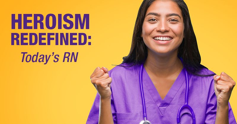 Heroism Redefined by Today's RN: 6 Reasons to Become a Nurse